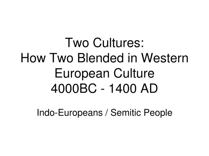 two cultures how two blended in western european culture 4000bc 1400 ad