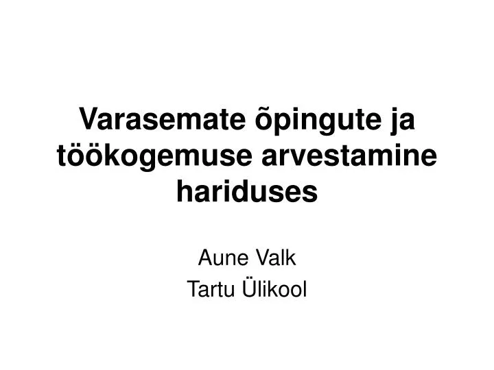 varasemate pingute ja t kogemuse arvestamine hariduses