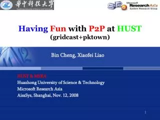 Having Fun with P2P at HUST (gridcast+pktown)