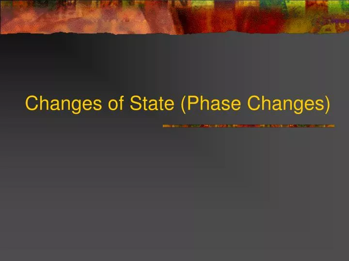 changes of state phase changes