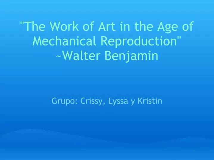 the work of art in the age of mechanical reproduction walter benjamin