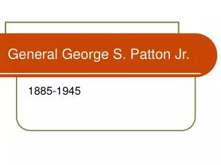 General George S. Patton Jr.