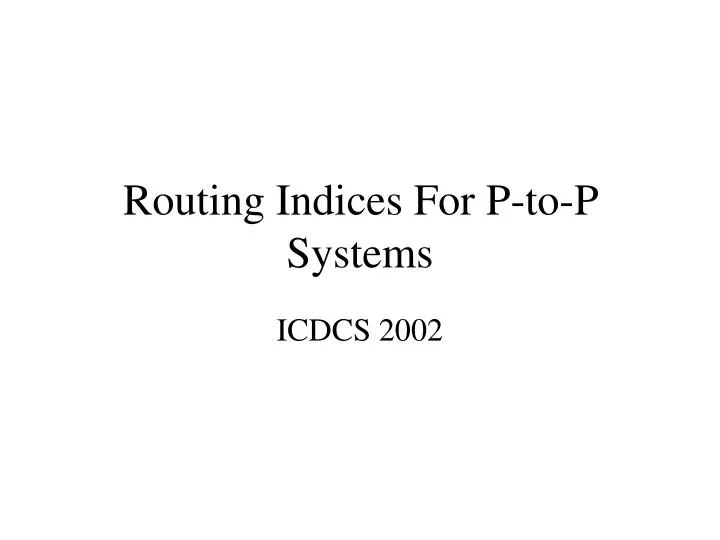 routing indices for p to p systems