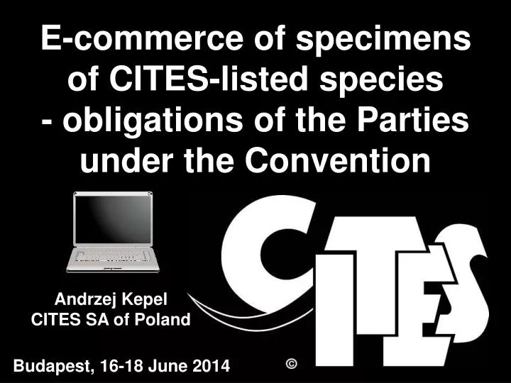 e commerce of specimens of cites listed species o bligations of the p arties under the convention
