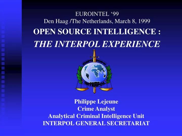 eurointel 99 den haag the netherlands march 8 1999 open source intelligence the interpol experience