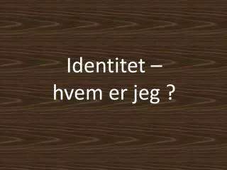 identitet hvem er jeg