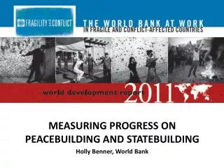 MEASURING PROGRESS ON PEACEBUILDING AND STATEBUILDING Holly Benner, World Bank