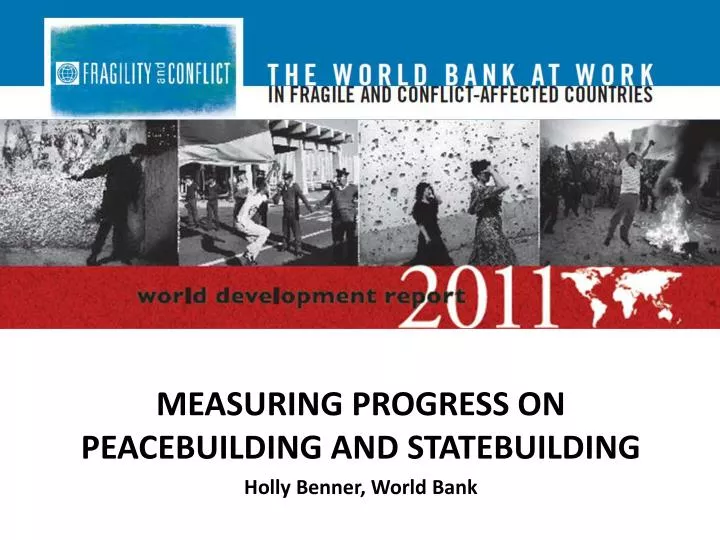 measuring progress on peacebuilding and statebuilding holly benner world bank