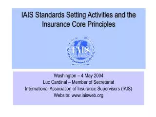 IAIS Standards Setting Activities and the Insurance Core Principles