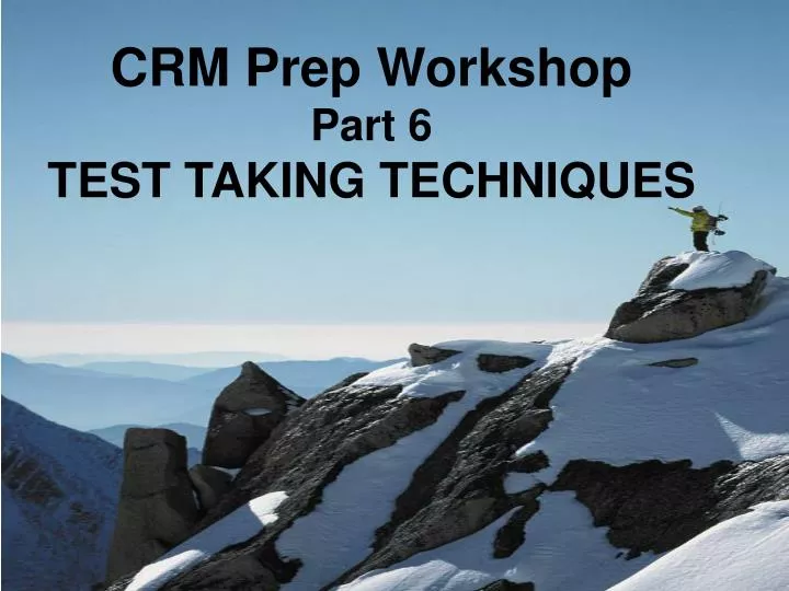 crm prep workshop part 6 test taking techniques