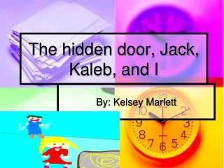 The hidden door, Jack, Kaleb, and I