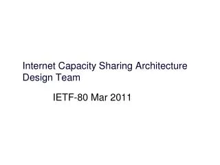 Internet Capacity Sharing Architecture Design Team