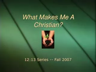 What Makes Me A Christian?