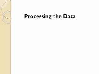 Processing the Data