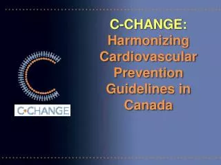 C-CHANGE: Harmonizing Cardiovascular Prevention Guidelines in Canada