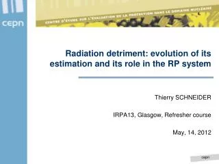Radiation detriment: evolution of its estimation and its role in the RP system