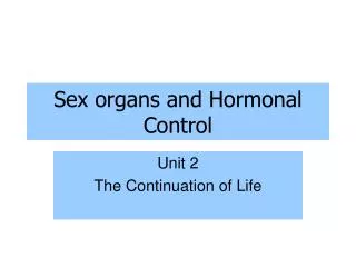 Sex organs and Hormonal Control