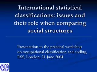 International statistical classifications: issues and their role when comparing social structures