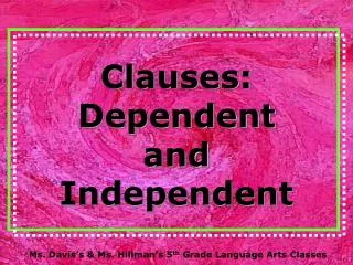 Clauses: Dependent and Independent