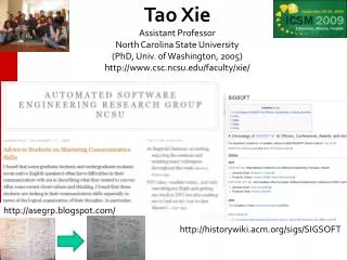Tao Xie Assistant Professor North Carolina State University (PhD, Univ. of Washington, 2005)