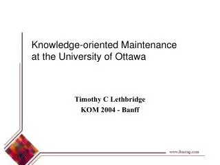 Knowledge-oriented Maintenance at the University of Ottawa