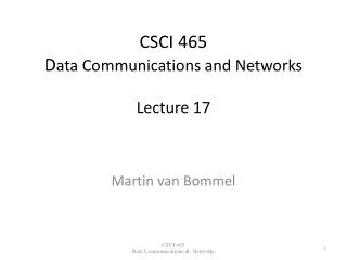 CSCI 465 D ata Communications and Networks Lecture 17