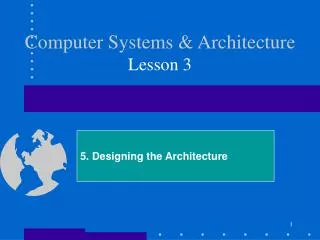 Computer Systems &amp; Architecture Lesson 3