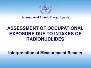 ASSESSMENT OF OCCUPATIONAL EXPOSURE DUE TO INTAKES OF RADIONUCLIDES