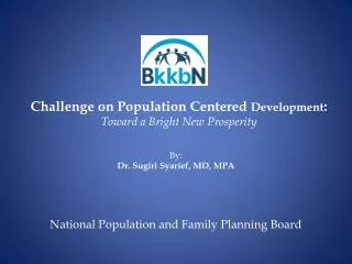 Challenge on Population Centered Development : Toward a Bright New Prosperity