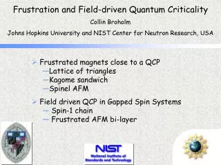 Frustration and Field-driven Quantum Criticality Collin Broholm