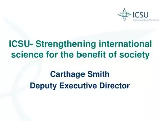 ICSU- Strengthening international science for the benefit of society
