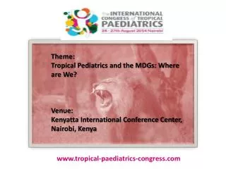 Theme: Tropical Pediatrics and the MDGs: Where are We? Venue :