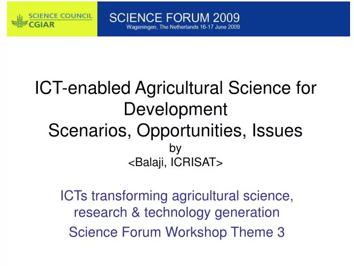 ict enabled agricultural science for development scenarios opportunities issues by balaji icrisat