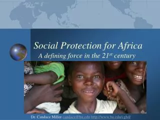 Social Protection for Africa A defining force in the 21 st century