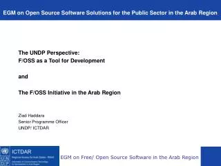 The UNDP Perspective: F/OSS as a Tool for Development and The F/OSS Initiative in the Arab Region
