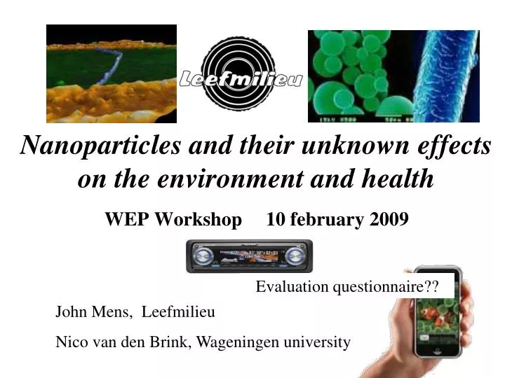 nanoparticles and their unknown effects on the environment and health wep workshop 10 february 2009