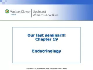 Our last seminar!!! Chapter 19 Endocrinology