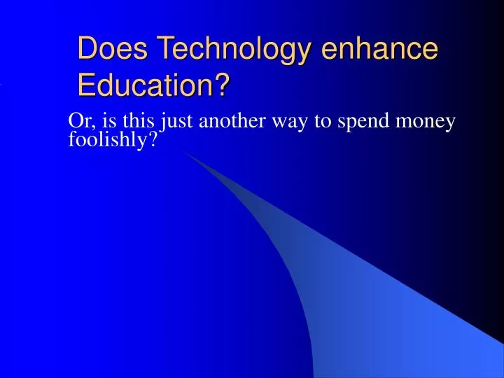 does technology enhance education