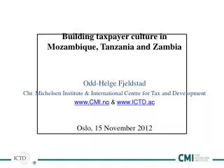 Building taxpayer culture in Mozambique, Tanzania and Zambia Odd-Helge Fjeldstad