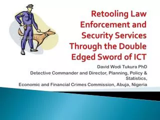 Retooling Law Enforcement and Security Services Through the Double Edged Sword of ICT