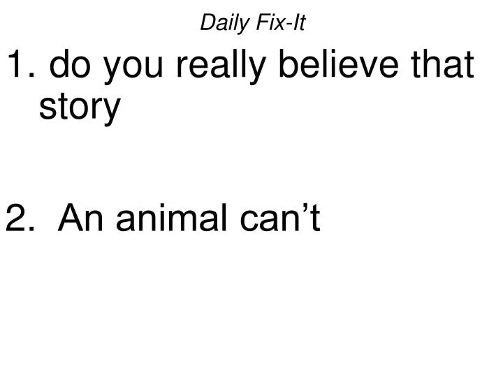daily fix it do you really believe that story an animal can t