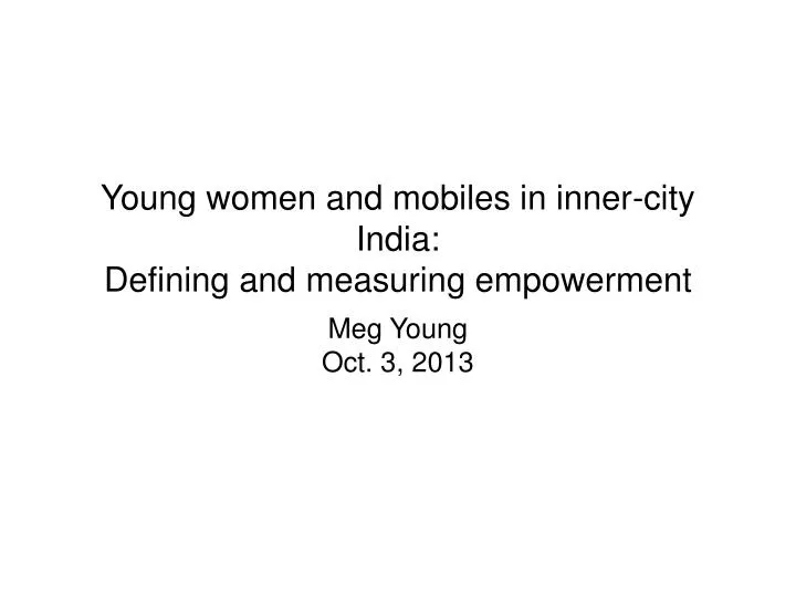 young women and mobiles in inner city india defining and measuring empowerment