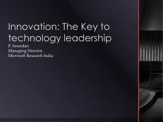 Innovation: The Key to technology leadership