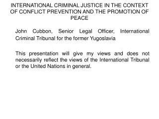 INTERNATIONAL CRIMINAL JUSTICE IN THE CONTEXT OF CONFLICT PREVENTION AND THE PROMOTION OF PEACE