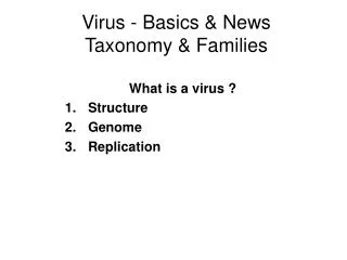 Virus - Basics &amp; News Taxonomy &amp; Families