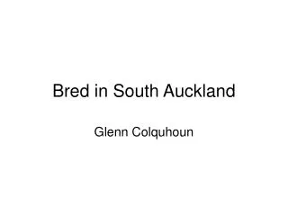 Bred in South Auckland