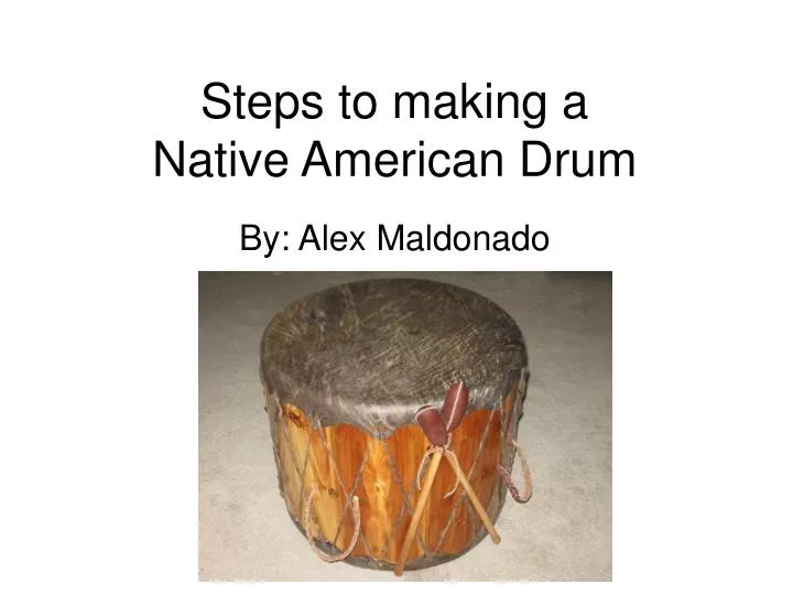 steps to making a native american drum