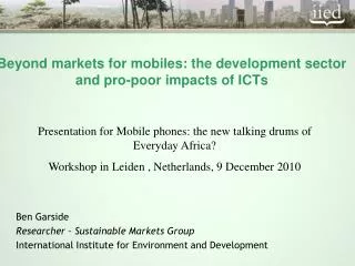 Beyond markets for mobiles: the development sector and pro-poor impacts of ICTs