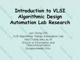 Introduction to VLSI Algorithmic Design Automation Lab Research