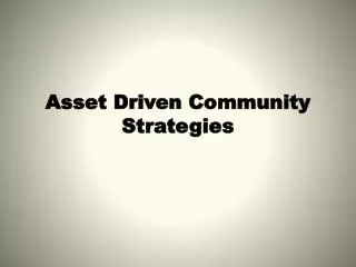 Asset Driven Community Strategies